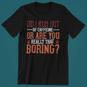 Tricou personalizat - I run out of coffee?