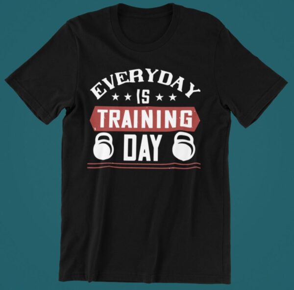 Tricou personalizat - Everyday is training day