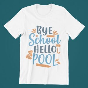 Tricou personalizat - Bye school hello pool